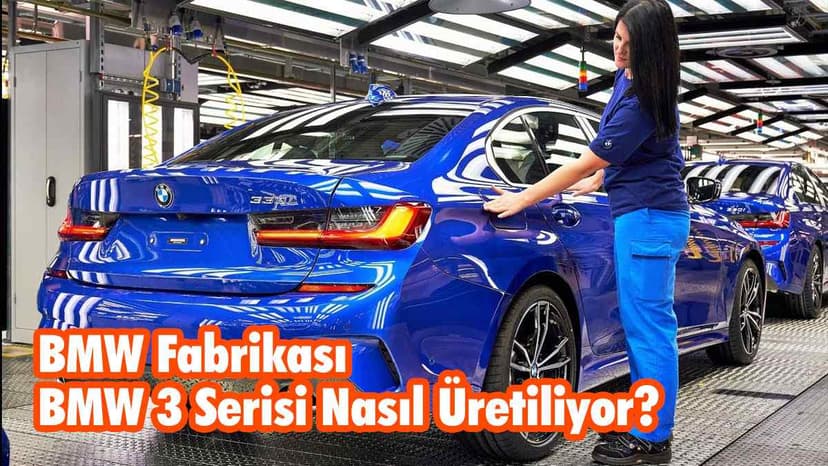 Bmw Fabrikası: Bmw 3 Serisi Nasıl Üretiliyor?
