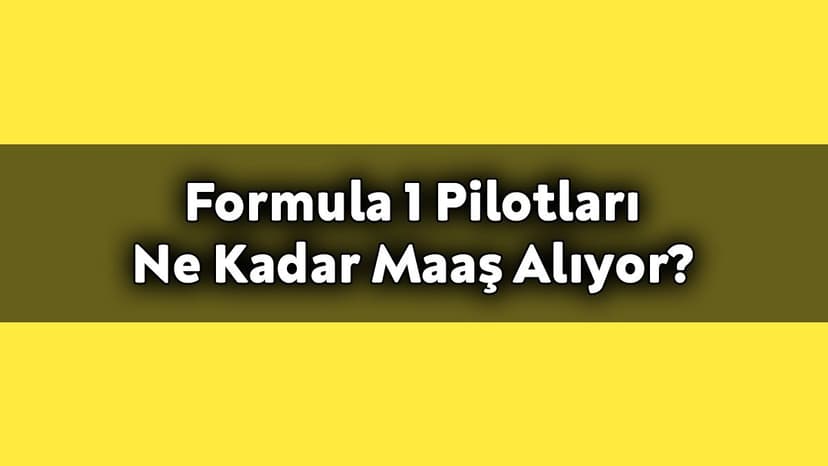 Formula 1 Pilotları ne Kadar Maaş Alıyor?