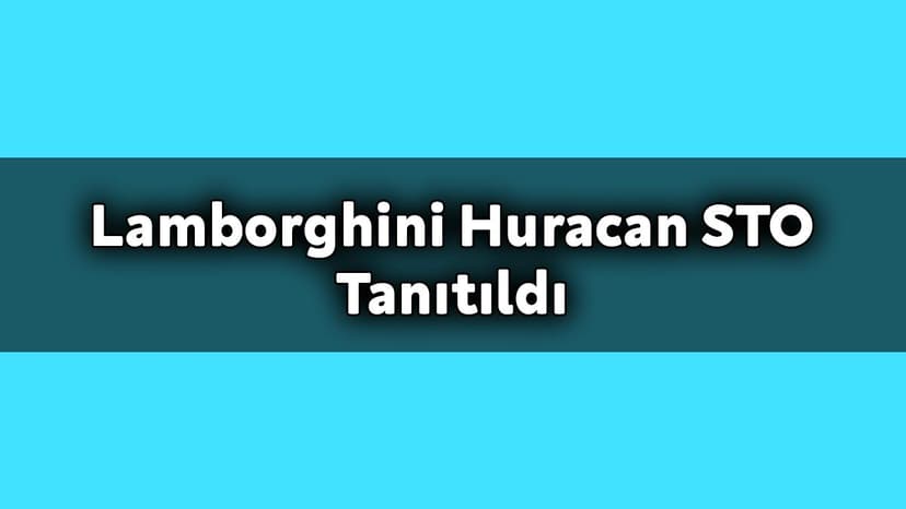 Yeni Lamborghini Huracan Sto Tanıtıldı