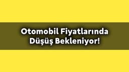 Otomobil Fiyatlarında Düşüş Bekleniyor!