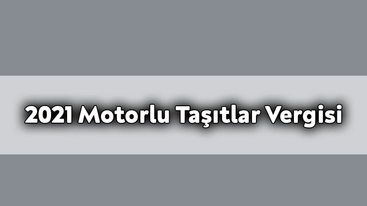 2021 Motorlu Taşıtlar Vergisi Tutarları Belli Oldu