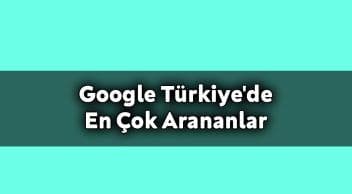 2020 Yılında Google Türkiye’de En Çok Arananlar Açıklandı!
