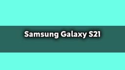 Samsung Galaxy S21 Özellikleri Açıklandı