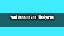 Yeni Renault Zoe Türkiye'de Satışa Sunuldu
