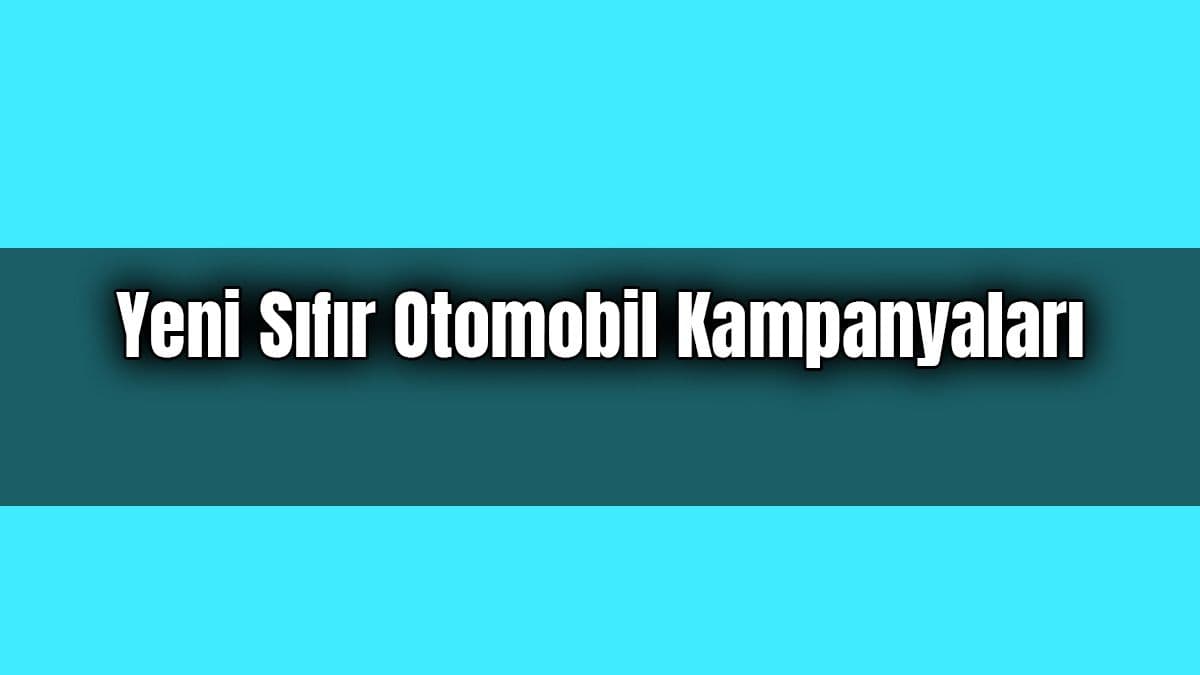 Satışlar Düştü Firmalardan Yeni Sıfır Otomobil Kampanyaları Geliyor