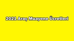2021 Araç Muayene Ücretleri