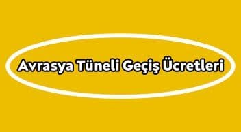 Avrasya Tüneli Geçiş Ücretlerine Yeni Zam Bekleniyor!
