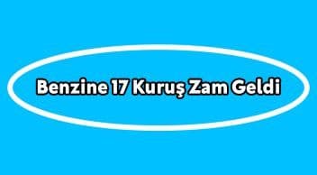 Benzine 17 Kuruş Zam Geldi!