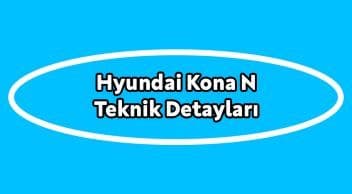 Hyundai Kona N Teknik Detayları Açıklandı