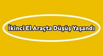İkinci El Araçta Düşüş Yaşandı