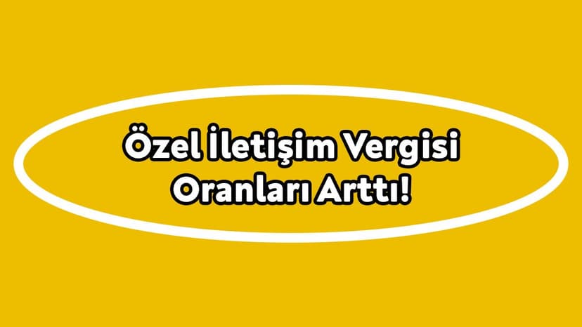 Özel İletişim Vergisi Oranları Arttı!