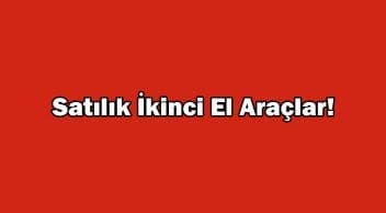 Satılık Ikinci El Araçlar! Yeni Liste Açıklandı