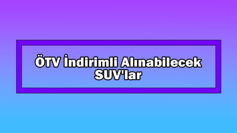 330 Bin Tl Liste Fiyatlı Ötv İndirimli Alınabilecek Suv'lar