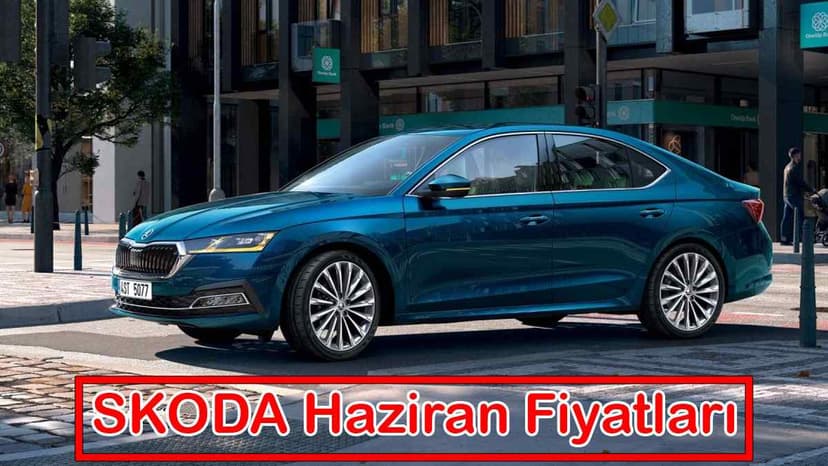 Skoda Haziran 2021 Fiyat Listesi
