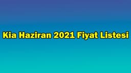 Kia Haziran 2021 Fiyat Listesi