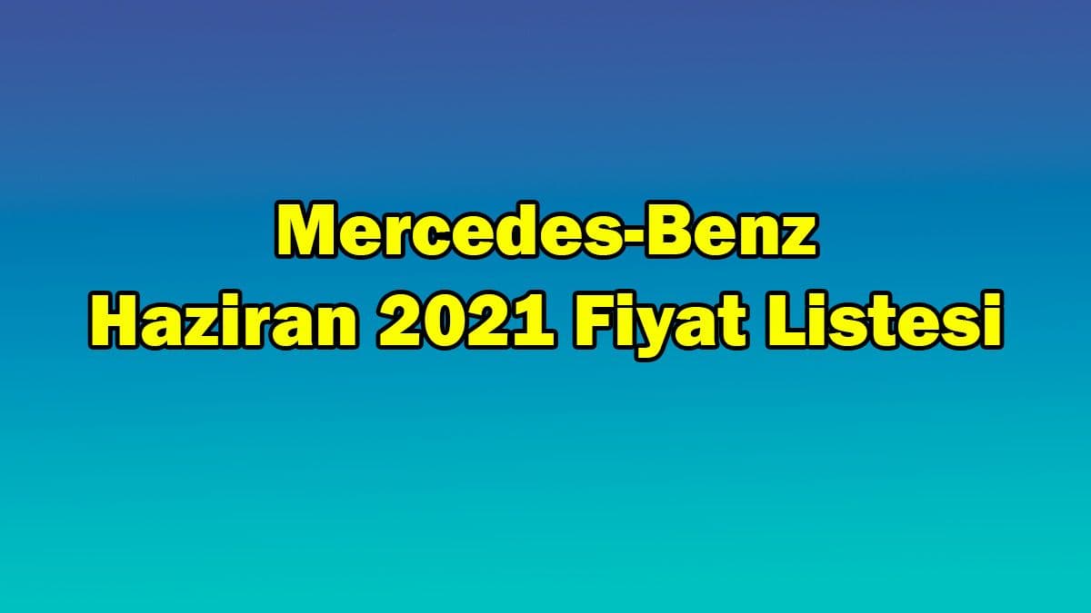 Mercedes-Benz Haziran 2021 Fiyat Listesi
