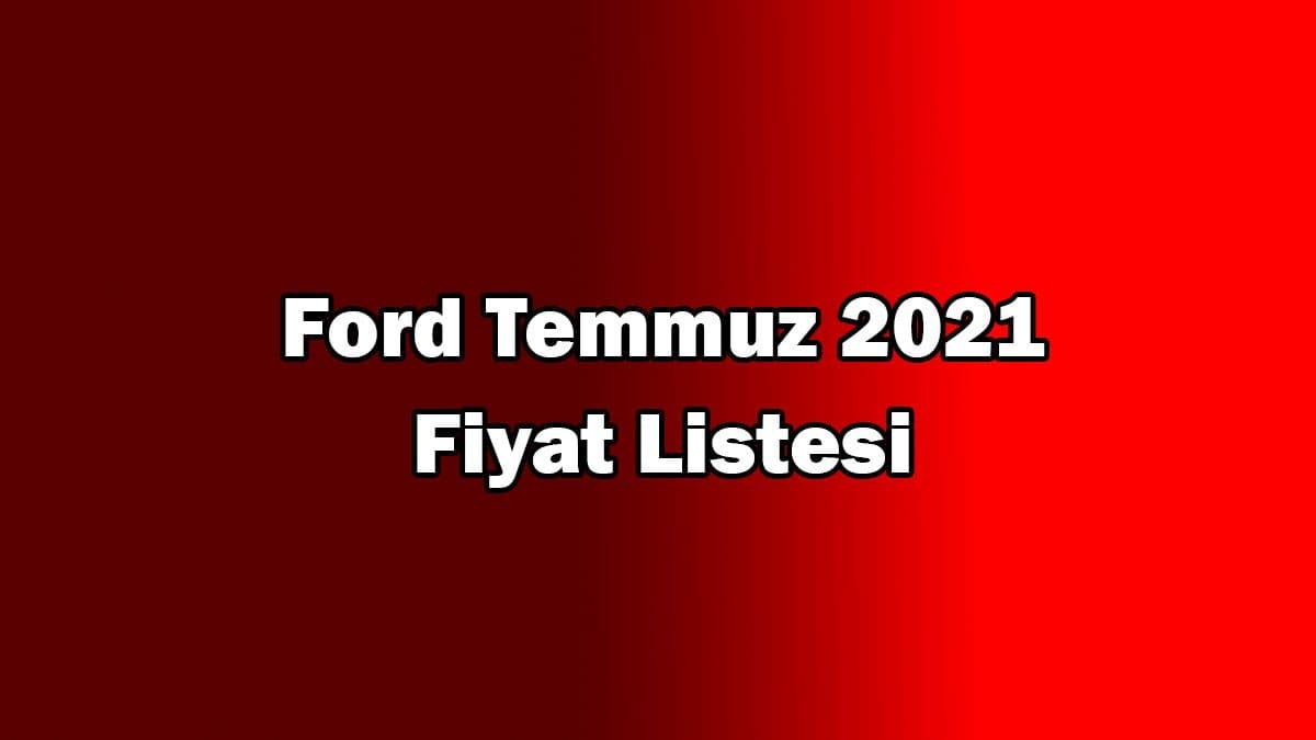 Ford Temmuz 2021 Fiyat Listesi Açıklandı