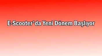 E-Scooter’da Yeni Dönem Başlıyor