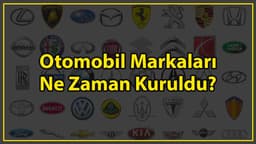Otomobil Markaları ne Zaman Kuruldu?