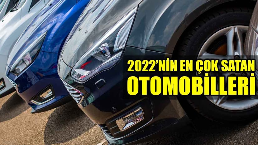 2022'Nin En Çok Satan Otomobilleri Belli Oldu