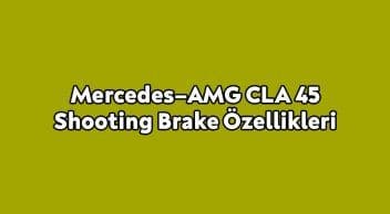 Mercedes–Amg Cla 45 Shooting Brake Özellikleri Açıklandı