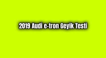 2019 Audi E-Tron Geyik Testi