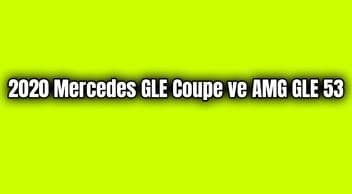 2020 Mercedes Gle Coupe ve Amg Gle 53 Tanıtıldı