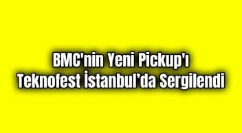 Bmc’nin Yeni Pickup’ı Teknofest İstanbul’da Sergilendi