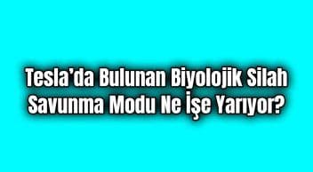 Tesla’da Bulunan Biyolojik Silah Savunma Modu ne İşe Yarıyor?