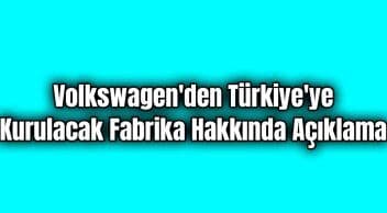 Volkswagen’den Türkiye’ye Kurulacak Fabrika Hakkında Açıklama