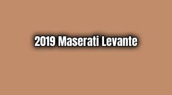 2019 Maserati Levante Teknik Özellikleri Açıklandı