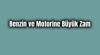 Benzin ve Motorine Büyük Zam