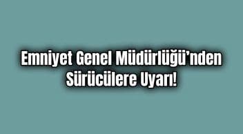 Emniyet Genel Müdürlüğü’nden Boyu 1.65’Ten Kısa Olan Sürücülere Uyarı!