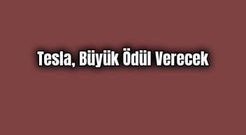 Tesla Büyük Ödül Verecek Yapmanız Gereken Tek Şey