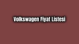 Volkswagen Fiyat Listesi Şubat 2020