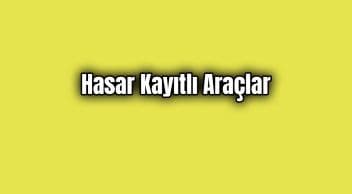 Hasar Kayıtlı Araçlarla İlgili Önemli Gelişme