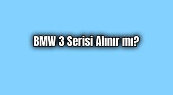 Yeni Bmw 3 Serisi Alınır Mı?