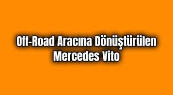 Off-Road Aracına Dönüştürülen Mercedes Vito