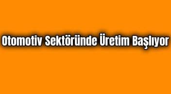 Otomotiv Sektöründe Üretim Başlıyor