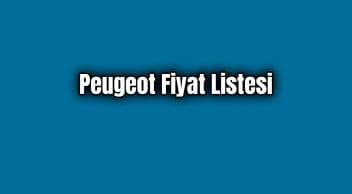 Peugeot Fiyat Listesi