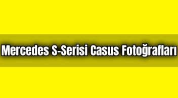 2021 Mercedes S-Serisi Casus Fotoğraflarıyla Ortaya Çıktı