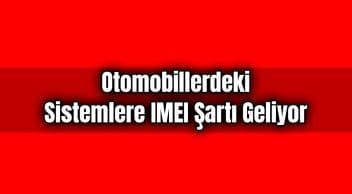 Otomobillerdeki Sistemlere Imei Şartı Geliyor