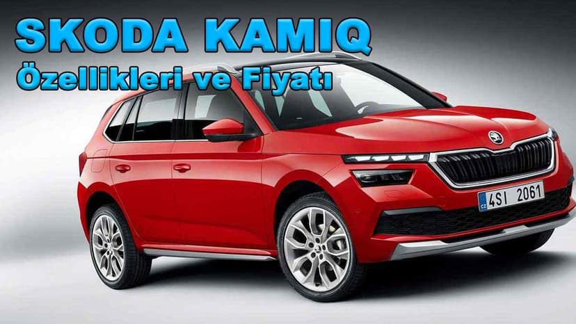 2020 Skoda Kamiq Fiyatı ve Teknik Özellikleri
