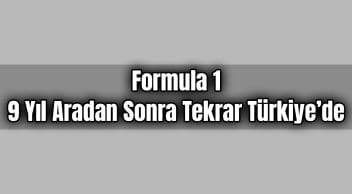 Formula 1 9 Yıl Aradan Sonra Tekrar Türkiye’de