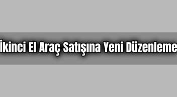 İkinci El Araç Satışına Yeni Düzenleme: 5 Bin Tl Ceza Kesilecek