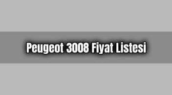 Peugeot 3008 Ağustos 2020 Fiyat Listesi