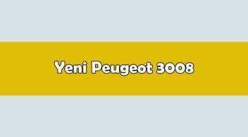 Yeni Peugeot 3008 Özellikleri Açıklandı