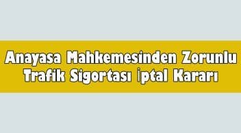 Anayasa Mahkemesinden Zorunlu Trafik Sigortası İptal Kararı