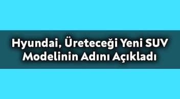 Hyundai, Üreteceği Yeni Suv Modelinin Adını Açıkladı