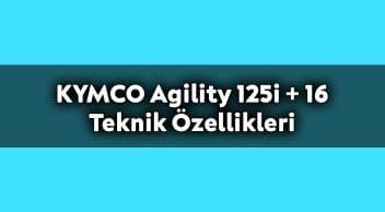 Kymco Agility 125I + 16 Teknik Özellikleri